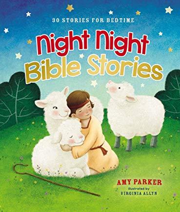 Night Night Bible Stories: 30 Stories for Bedtime