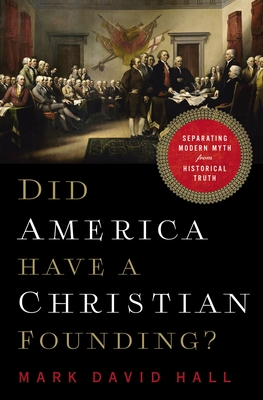 Did America Have a Christian Founding?: Separating Modern Myth from Historical Truth