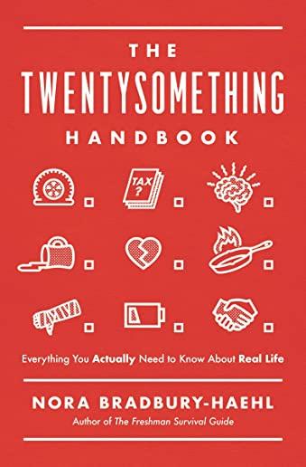 The Twentysomething Handbook: Everything You Actually Need to Know about Real Life