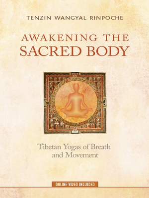 Awakening the Sacred Body: Tibetan Yogas of Breath and Movement