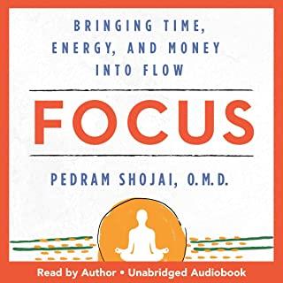 Focus: Bringing Time, Energy, and Money Into Flow