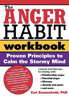 The Anger Habit Workbook: Proven Principles to Calm the Stormy Mind