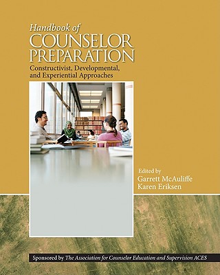 Handbook of Counselor Preparation: Constructivist, Developmental, and Experiential Approaches