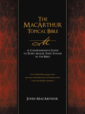 The MacArthur Topical Bible