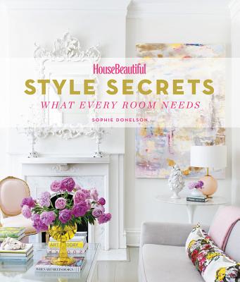 House Beautiful Style Secrets: What Every Room Needs