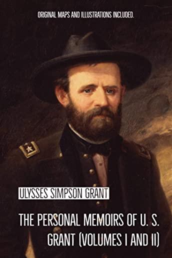 The Personal Memoirs of U. S. Grant (Volumes I and II)