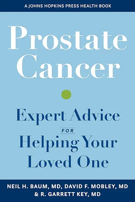 Prostate Cancer: Expert Advice for Helping Your Loved One