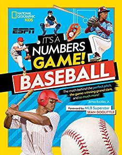 It's a Numbers Game! Baseball: The Math Behind the Perfect Pitch, the Game-Winning Grand Slam, and So Much More!