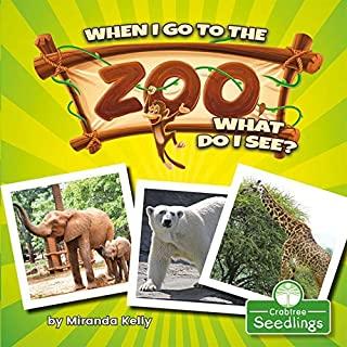 When I Go to the Zoo, What Do I See?