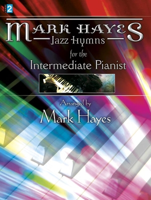 Mark Hayes: Jazz Hymns for the Intermediate Pianist