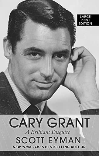 Cary Grant: A Brilliant Disguise