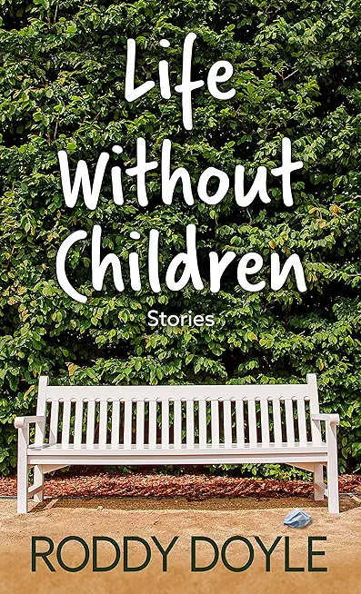 Life Without Children: Stories