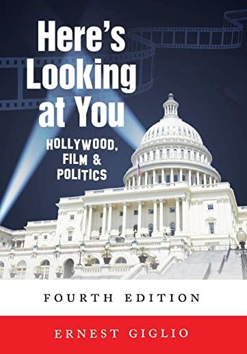 Here's Looking at You; Hollywood, Film and Politics, Fourth Edition