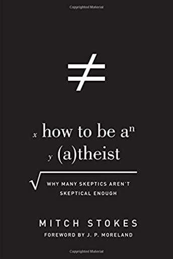 How to Be an Atheist: Why Many Skeptics Aren't Skeptical Enough