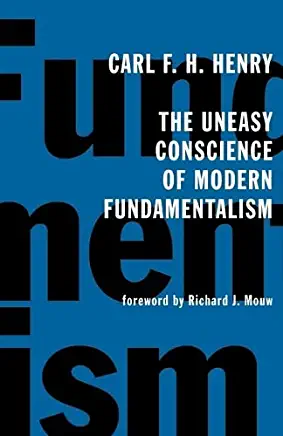 The Uneasy Conscience of Modern Fundamentalism