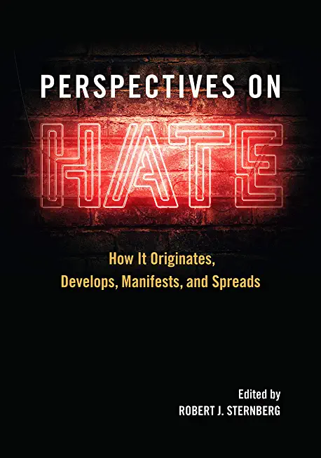 Perspectives on Hate: How It Originates, Develops, Manifests, and Spreads