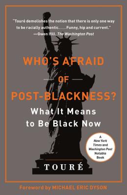 Who's Afraid of Post-Blackness?: What It Means to Be Black Now