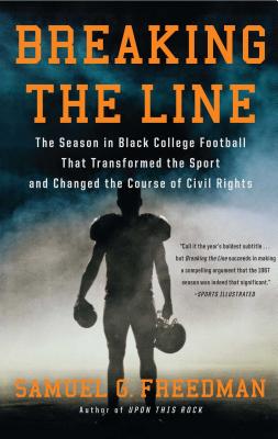 Breaking the Line: The Season in Black College Football That Transformed the Sport and Changed the Course of Civil Rights