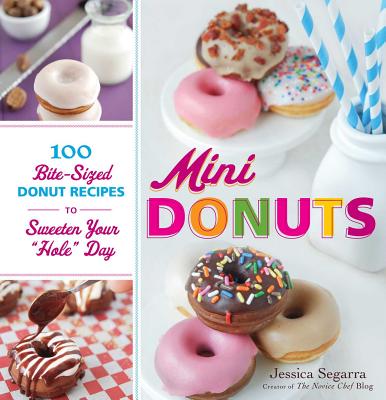 Mini Donuts: 100 Bite-Sized Donut Recipes to Sweeten Your 