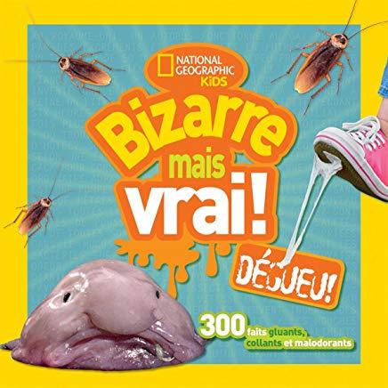 National Geographic Kids: Bizarre Mais Vrai! D?gueu!