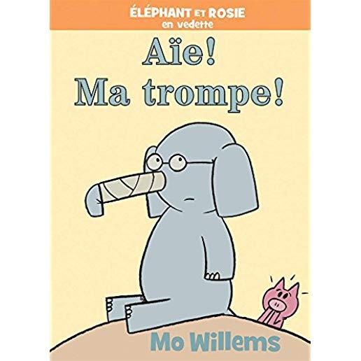 ?l?phant Et Rosie: A?e! Ma Trompe!