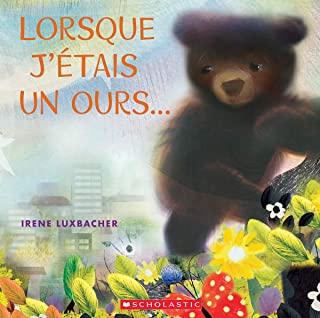 Lorsque j'Ãƒâ€°tais Un Ours...