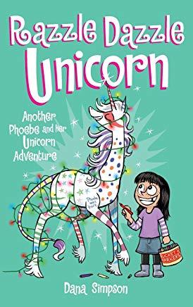 Razzle Dazzle Unicorn: Another Phoebe and Her Unicorn Adventure