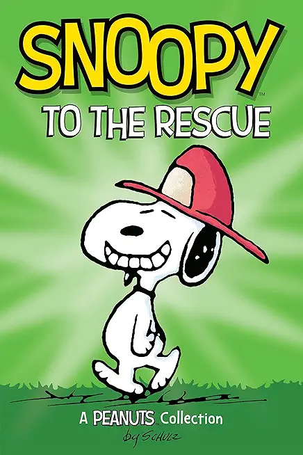 Snoopy to the Rescue: A Peanuts Collection