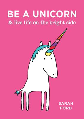 Be a Unicorn & Live Life on the Bright Side