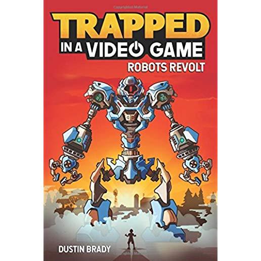 Trapped in a Video Game: Robots Revolt