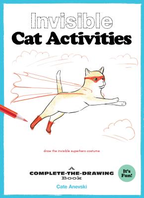 Invisible Cat Activities: A Complete-The-Drawing Book (Cat Coloring Book, Book for Cat Lovers)