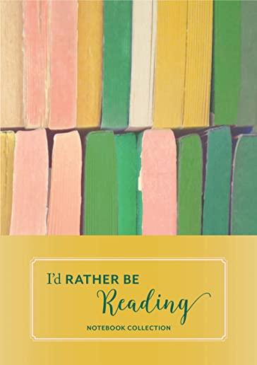 I'd Rather Be Reading: Notebook Collection: (book Lover's Gift, Literary Birthday Gift)