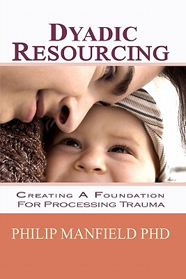 Dyadic Resourcing: Creating a Foundation for Processing Trauma