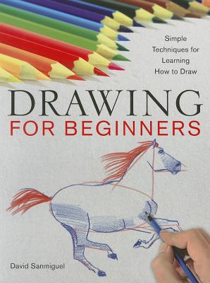 Drawing for Beginners: Simple Techniques for Learning How to Draw