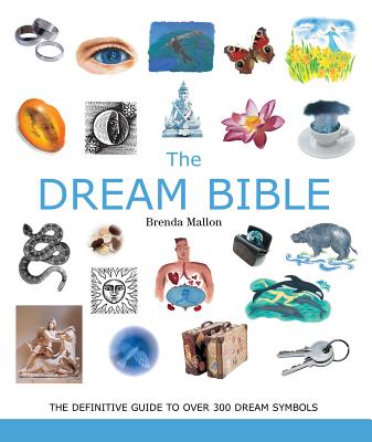 The Dream Bible, Volume 25: The Definitive Guide to Over 300 Dream Symbols