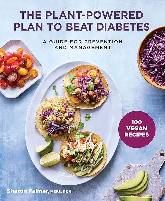 The Plant-Powered Plan to Beat Diabetes: A Guide for Prevention and Management