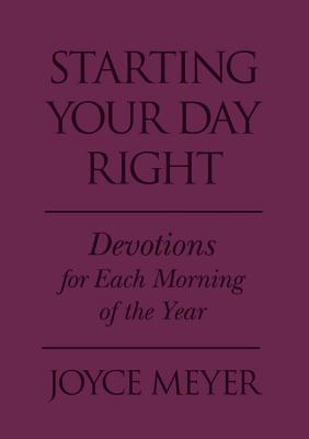 Starting Your Day Right: Devotions for Each Morning of the Year