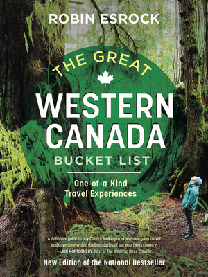 The Great Western Canada Bucket List: One-Of-A-Kind Travel Experiences