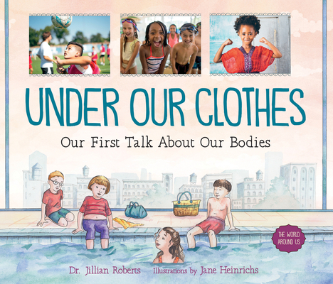 Under Our Clothes: Our First Talk about Our Bodies