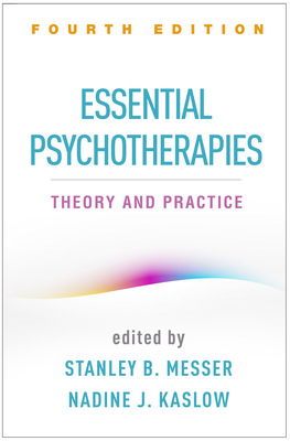 Essential Psychotherapies, Fourth Edition: Theory and Practice