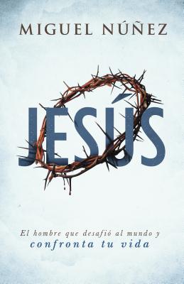 JesÃƒÂºs: El Hombre Que DesafiÃƒÂ³ Al Mundo Y Confronta Tu Vida