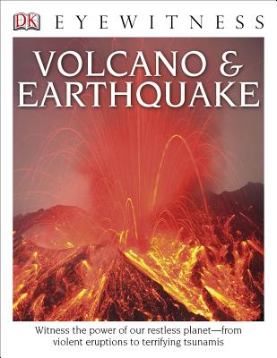 DK Eyewitness Books: Volcano and Earthquake: Witness the Power of Our Restless Planet from Violent Eruptions to Terrifying Ts