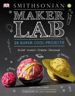 Maker Lab: 28 Super Cool Projects