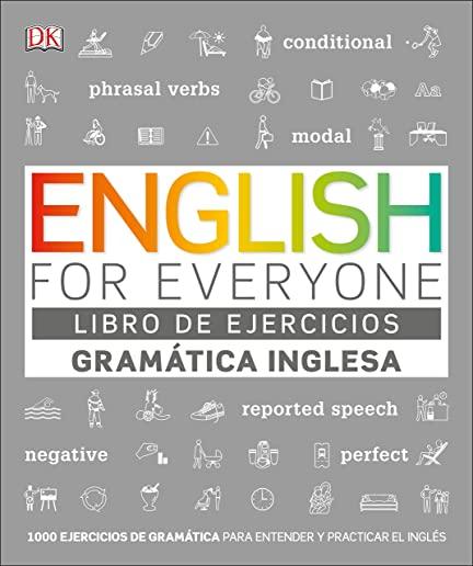 English for Everyone GramÃƒÂ¡tica Inglesa. El Libro de Ejercicios: MÃƒÂ¡s de 1.000 Ejercicios Para Entender Y Practicar El InglÃƒÂ©s