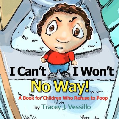 I Can't, I Won't, No Way!: A Book For Children Who Refuse to Poop