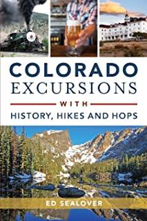 Colorado Excursions with History, Hikes and Hops