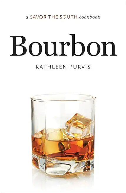 Bourbon: a Savor the South cookbook