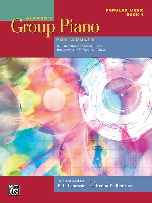 Alfred's Group Piano for Adults -- Popular Music, Bk 1: Solo Repertoire and Lead Sheets from Movies, Tv, Radio, and Stage