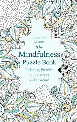 The Mindfulness Puzzle Book: Relaxing Puzzles to De-Stress and Unwind