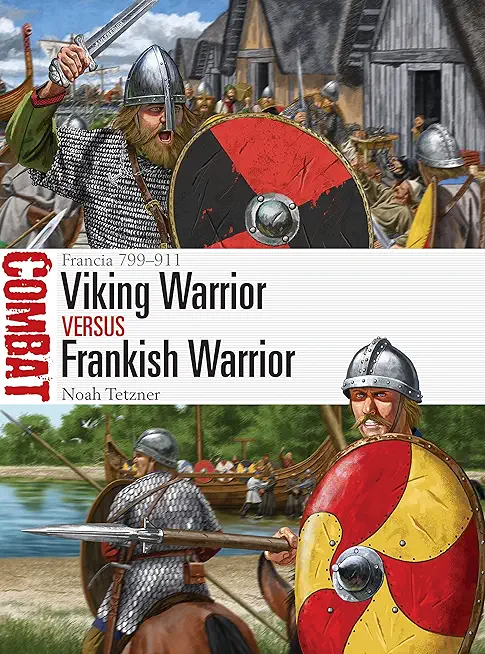 Viking Warrior Vs Frankish Warrior: Francia 799-911